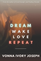 Dream. Wake. Love. Repeat. B08VCYF7PB Book Cover