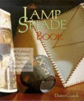 The Lamp Shade Book: 80 Traditional & Innovative Projects To Create Exciting Lighting Effects 0806987006 Book Cover