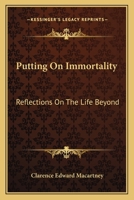 Putting On Immortality: Reflections On The Life Beyond 1163143391 Book Cover
