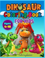 DINOSAUR COLORING BOOK FOR KIDS: FOR KIDS AGES 4 TO 10 YEARS , 60 CUTE DINOSAUR COLORING PAGES- DINOSAUR ACTIVITY BOOK - PAPERBACK B0CN64YTTZ Book Cover