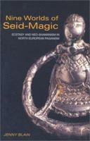 Nine Worlds of Seid-Magic: Ecstasy and Neo-Shamanism in North European Paganism 0415256518 Book Cover