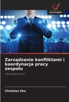 Zarzadzanie konfliktami i koordynacja pracy zespolu (Polish Edition) 6630147545 Book Cover