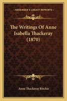 The Writings Of Anne Isabella Thackeray 114660615X Book Cover
