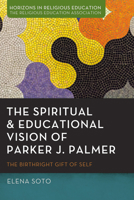 The Spiritual and Educational Vision of Parker J. Palmer 1666776971 Book Cover