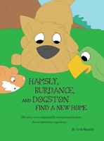 Hamsly, Burdance and Dogston Find A New Home 1733234640 Book Cover