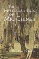 The Mysterious Files of Mr. Chimes 1683485378 Book Cover