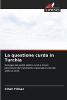 La questione curda in Turchia: Sviluppo dei partiti politici curdi e la loro percezione del movimento nazionale curdo dal 2003 al 2015 (Italian Edition) 6203823775 Book Cover