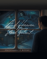 And Heaven Stood Silent B0GF4M5H16 Book Cover