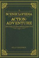Sceneclopedia Action/Adventure: Every Scene of 25 Action/Adventure Films 1729089097 Book Cover