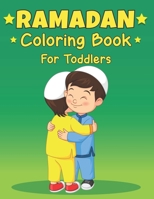 Ramadan Coloring Book For Toddlers: A fun educational islamic coloring book For Little Muslim Toddler, Islamic Coloring Book For Muslim Kids, Great Ramadan Activity Book For Toddler gift idea B09TDZ7K55 Book Cover