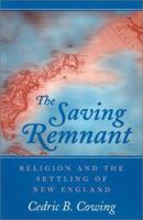 The Saving Remnant: Religion and the Settling of New England 0252064402 Book Cover