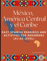 México, América Central y El Caribe: Easy Spanish Readings B0FLDVVDCY Book Cover
