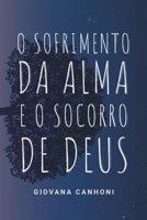 O Sofrimento da Alma e o Socorro de Deus: Devocional (Portuguese Edition) B0F26HZRM2 Book Cover