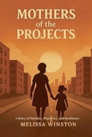 Mother's of the Projects B0GL4W52MY Book Cover