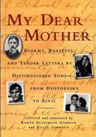 My Dear Mother : Letters of Luminaries in the Arts 156512121X Book Cover