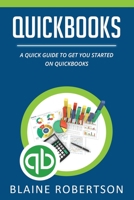 QuickBooks: A Quick Guide to Get You Started on QuickBooks B084DGDR6F Book Cover