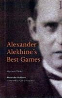 Alexander Alekhine's Best Games 0805047239 Book Cover