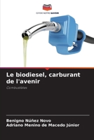 Le biodiesel, carburant de l'avenir: Combustibles 6206350088 Book Cover