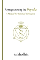 Reprogramming the Psyche: A Manual for Spiritual Liberation 1300418354 Book Cover