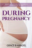 During Pregnancy: Knowing your challenges and what to do 1536917400 Book Cover