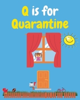 Q is for Quarantine: Quarantine meaning made simple for kids B08B384KP6 Book Cover