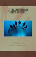 LET'S TALK ABOUT BRINGING UNITY TO God's People 1480027650 Book Cover