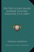 Die Deutschen Maler Radirer Peintres Graveurs V3-4 (1869) 1166803473 Book Cover