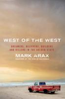 West of the West: Dreamers, Believers, Builders, and Killers in the Golden State 1586489836 Book Cover