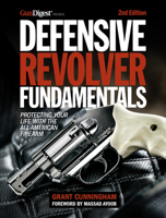 Defensive Revolver Fundamentals, 2nd Edition: Protecting Your Life with the All-American Firearm 1951115716 Book Cover