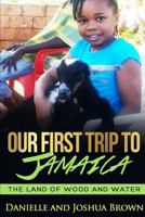 Our First Trip To Jamaica - land of wood and water 1326847503 Book Cover