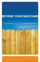 Beyond Your Backyard: Stepping Out to Serve Others 0784721084 Book Cover