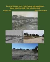 Fort Ord Then and Now: Camp Clayton, Sub-Installations, Blocks 1000, 1100, 1200, 1300, 1400, 1500, 1600 - Volume Two B0F7WW3VSS Book Cover