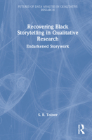 Recovering Black Storytelling in Qualitative Research: Endarkened Storywork 0367747308 Book Cover