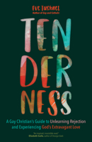 Tenderness: A Gay Christian’s Guide to Unlearning Rejection and Experiencing God’s Extravagant Love 1646800745 Book Cover