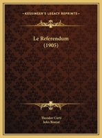 Le Referendum: Histoire De La Législation Populaire En Suisse... B0BMN6NDDQ Book Cover