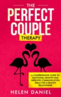 The Perfect Couple Therapy: A Comprehensive Guide to Emotional Growth and Improved Communication Skills for a Healthy Relationship 1692121111 Book Cover
