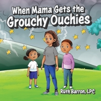 When Mama Gets the Grouchy Ouchies 166289144X Book Cover