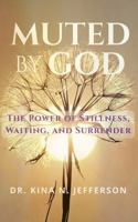Muted By God: The Power of Stillness, Waiting, and Surrender B0FRWTW2GF Book Cover