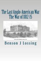 The Last Anglo-American War: The War of 1812-15 1478159367 Book Cover