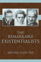 The Remarkable Existentialists 1591026385 Book Cover