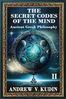 Secret Codes of the Mind : Ancient Greek Philosophy 1971325236 Book Cover