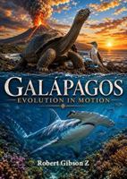 Galápagos Enchanted Islands Evolution in Motion: Evolution, Unique, Living Wonders. Nature, gift, Evolves, Survival, Voyage, Wonders, Secrets, unesco, ... (Natural Wonders & Ancient Civilizations) B0GY91C1JW Book Cover