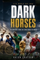 FIFA World Cup 2026 Dark Horses: The Underdog Teams That Could Shock the World B0H4SKQ2TW Book Cover
