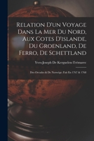 Relation d'un Voyage dans la Mer du Nord, aux C�tes d'Islande, du Groenland, de Ferro, de Shettland, des Orcades et de Norw�ge, fait en 1767 et 1768 201309681X Book Cover
