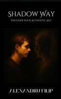 Shadow Way: Discover Your Authentic Self B0FNDM113H Book Cover