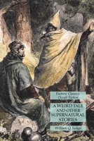 A Weird Tale and Other Supernatural Stories: Esoteric Classics: Occult Fiction 1631185187 Book Cover