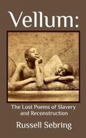 Vellum: The Lost Poems of Slavery and Reconstruction 1366232283 Book Cover