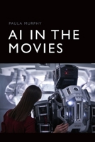 AI in the Movies 1474448585 Book Cover