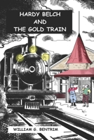 Hardy Belch And The Gold Train 1494389959 Book Cover