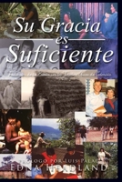 Su Gracia es Suficiente: Traducci�n de la Bibl�a con los Tunebos/Uwas de Colombia 0998738506 Book Cover